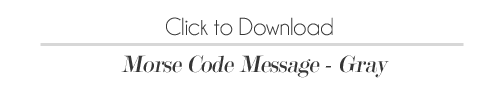 Click to Download Morse Code Gray