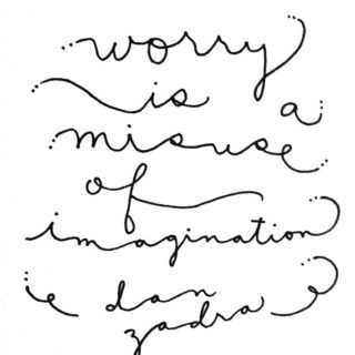 Worry is a Misuse of Your Imagination || Quote by Dan Zadra, print by Roaring Softly Illustration via Etsy