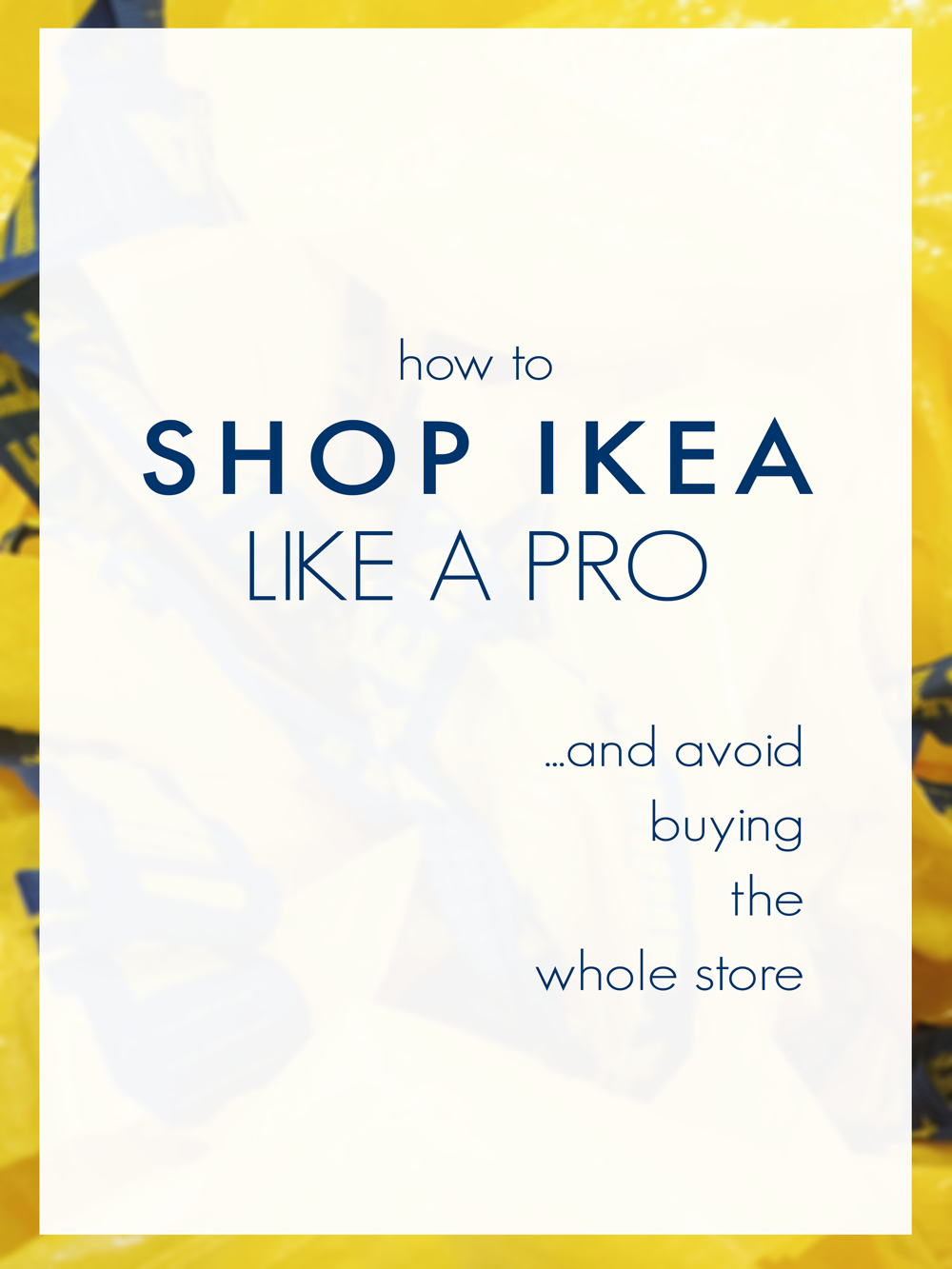 How to Shop IKEA Like A Pro @idlehandsawake